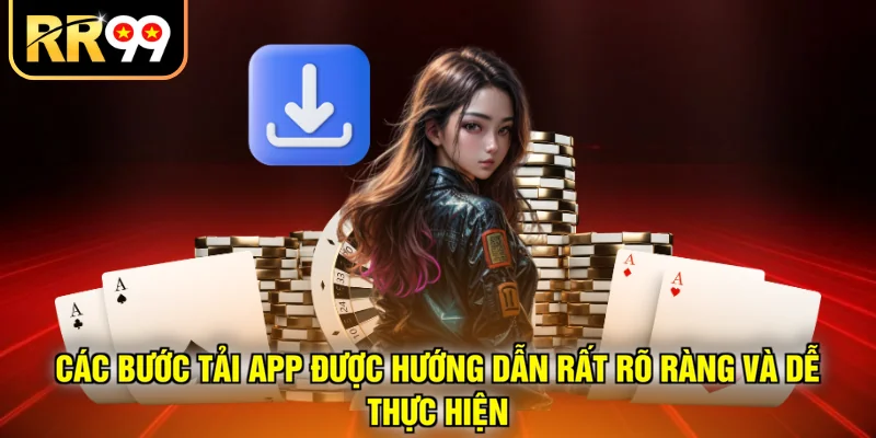 Các bước tải app được hướng dẫn rất rõ ràng và dễ thực hiện