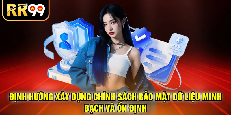 Định hướng xây dựng chính sách bảo mật dữ liệu minh bạch