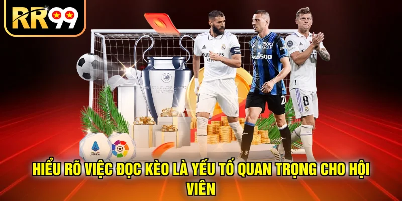 Hiểu rõ việc đọc kèo là yếu tố quan trọng cho hội viên