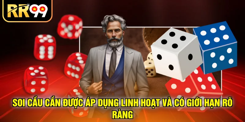Soi cầu cần được áp dụng linh hoạt và có giới hạn rõ ràng