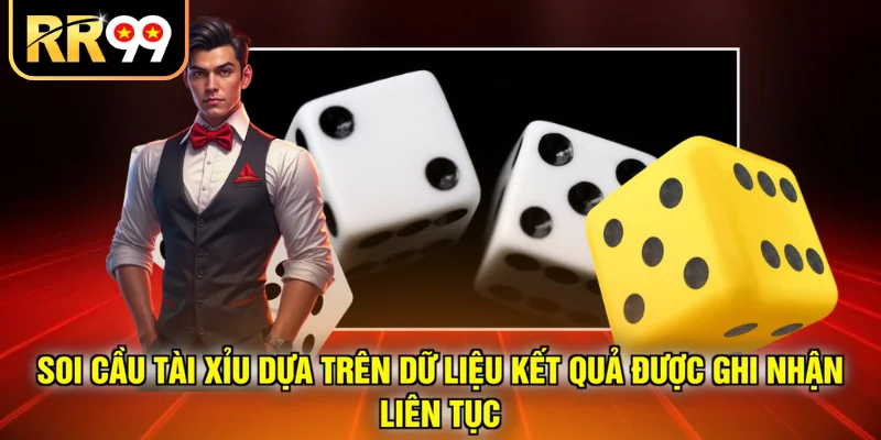 Soi cầu tài xỉu dựa trên dữ liệu kết quả được ghi nhận liên tục